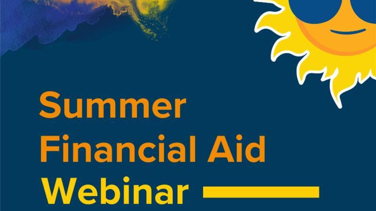 Summer Financial Aid Webinar graphic: smiling sun with sunglasses, blue and yellow paint splashes