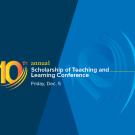 Blue background with the words 10th anniversary of the scholarship of teaching and learning conference