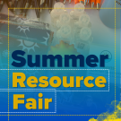  A promotional graphic for a "Summer Resource Fair" with a background image featuring various giveaway items such as pens, hand sanitizers, and informational materials. The text "Summer Resource Fair" is prominently displayed in bold blue and yellow letters, overlaid with a semi-transparent blue and yellow gradient.